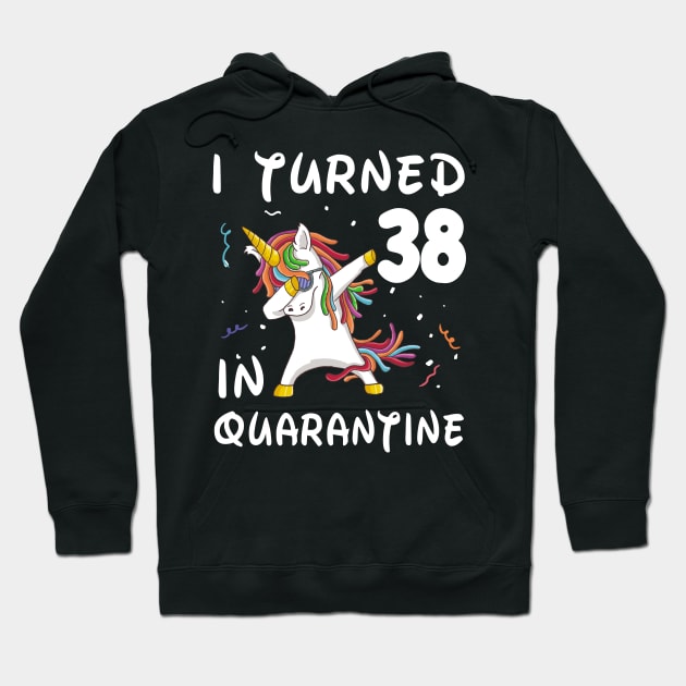 I Turned 38 In Quarantine Hoodie by Sincu